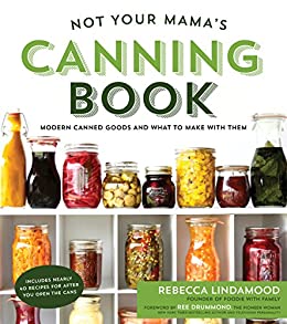 Not Your Mama's Canning Book