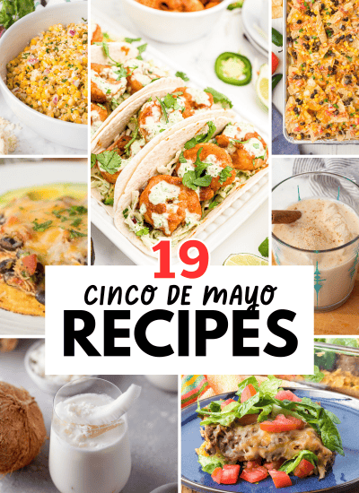 A collection of 19 Cinco de Mayo recipes for your celebration.